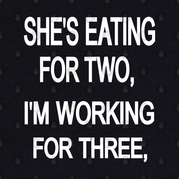 SHE'S EATING FOR TWO, i'm working for three, by rashiddidou